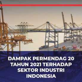 2021年第20号印尼贸易部条例对印尼工业领域的影响 Impact of Ministry of Trade Regulation No. 20 of 2021 on Indonesia’s Industrial Sector