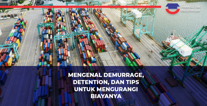 Understanding Demurrage, Detention, and Tips to Reduce the Costs