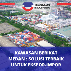 棉兰保税区:进出口的最佳解决方案 Bonded Zone Medan: The Best Solution for Export-Import