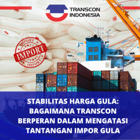食糖价格稳定性:Transcon 如何在克服食糖进口挑战方面发挥作用 Sugar Price Stability: How Transcon Helps Overcome Sugar Import Challenges