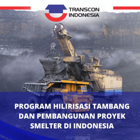 印度尼西亚采矿下游项目和冶炼厂项目开发 Downstream Mining Program and Smelter Project Development in Indonesia